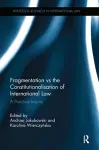 Fragmentation vs the Constitutionalisation of International Law cover