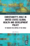 Christianity’s Role in United States Global Health and Development Policy cover