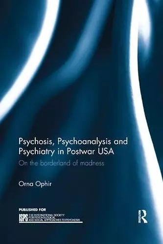 Psychosis, Psychoanalysis and Psychiatry in Postwar USA cover