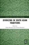 Divinizing in South Asian Traditions cover