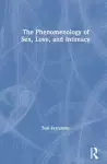 The Phenomenology of Sex, Love, and Intimacy cover