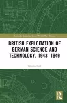 British Exploitation of German Science and Technology, 1943-1949 cover