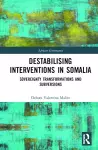 Destabilising Interventions in Somalia cover