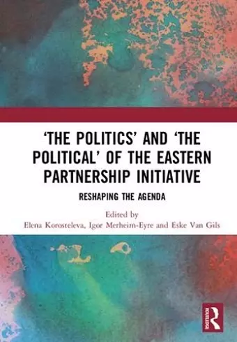 ‘The Politics’ and ‘The Political’ of the Eastern Partnership Initiative cover