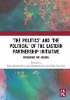 ‘The Politics’ and ‘The Political’ of the Eastern Partnership Initiative cover