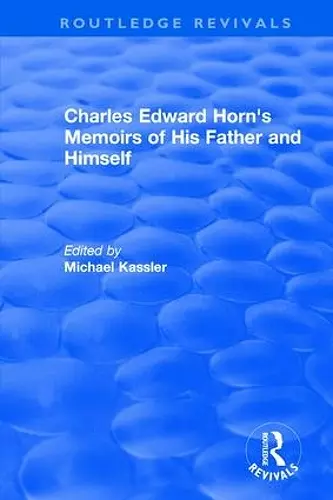 Routledge Revivals: Charles Edward Horn's Memoirs of His Father and Himself (2003) cover