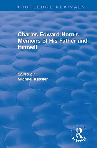 Routledge Revivals: Charles Edward Horn's Memoirs of His Father and Himself (2003) cover