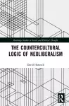 The Countercultural Logic of Neoliberalism cover