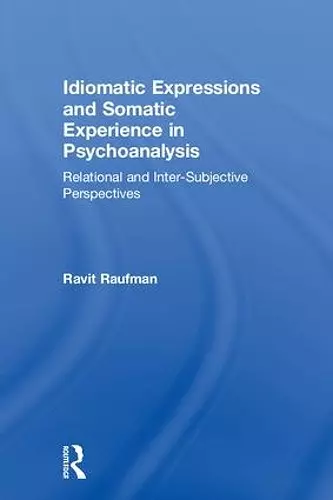 Idiomatic Expressions and Somatic Experience in Psychoanalysis cover