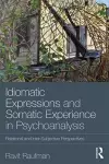 Idiomatic Expressions and Somatic Experience in Psychoanalysis cover