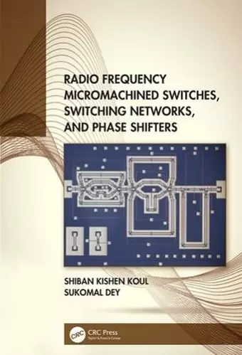 Radio Frequency Micromachined Switches, Switching Networks, and Phase Shifters cover