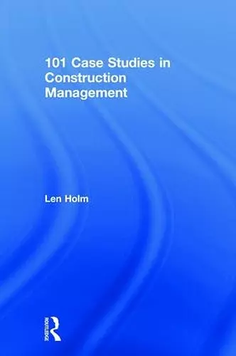 101 Case Studies in Construction Management cover