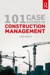 101 Case Studies in Construction Management cover