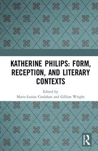 Katherine Philips: Form, Reception, and Literary Contexts cover