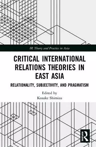 Critical International Relations Theories in East Asia cover