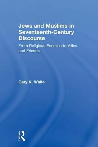 Jews and Muslims in Seventeenth-Century Discourse cover