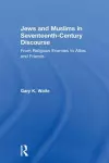 Jews and Muslims in Seventeenth-Century Discourse cover