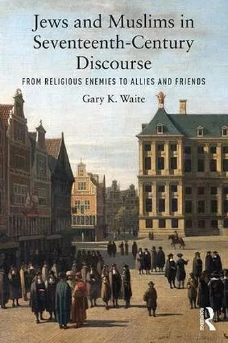 Jews and Muslims in Seventeenth-Century Discourse cover