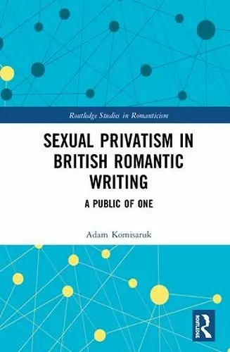 Sexual Privatism in British Romantic Writing cover