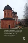 Monasticism in Eastern Europe and the Former Soviet Republics cover