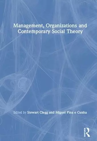 Management, Organizations and Contemporary Social Theory cover