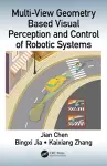 Multi-View Geometry Based Visual Perception and Control of Robotic Systems cover