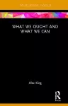 What We Ought and What We Can cover