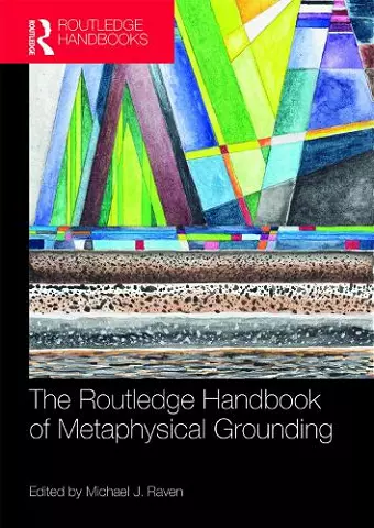 The Routledge Handbook of Metaphysical Grounding cover