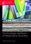 The Routledge Handbook of Metaphysical Grounding cover