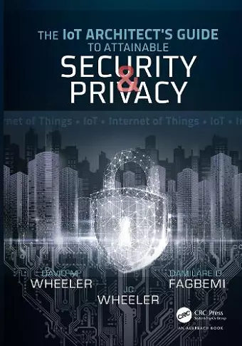 The IoT Architect's Guide to Attainable Security and Privacy cover