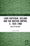 Lord Dufferin, Ireland and the British Empire, c. 1820–1900 cover