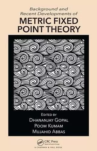 Background and Recent Developments of Metric Fixed Point Theory cover