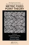 Background and Recent Developments of Metric Fixed Point Theory cover