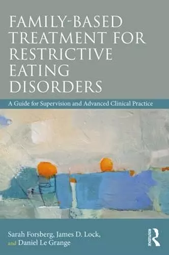 Family Based Treatment for Restrictive Eating Disorders cover