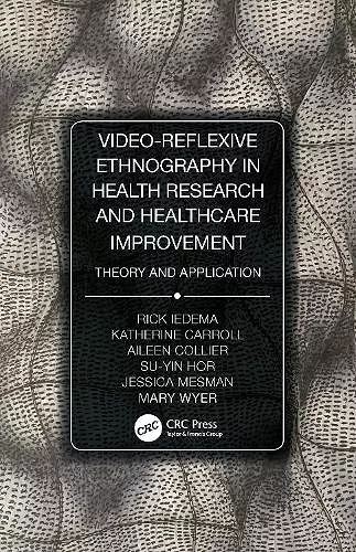 Video-Reflexive Ethnography in Health Research and Healthcare Improvement cover