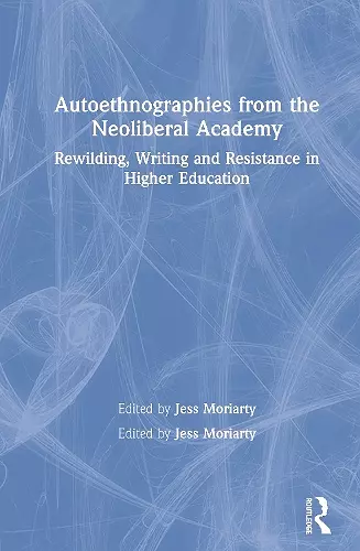 Autoethnographies from the Neoliberal Academy cover