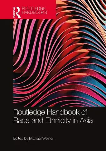 Routledge Handbook of Race and Ethnicity in Asia cover