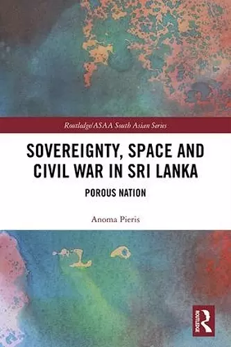 Sovereignty, Space and Civil War in Sri Lanka cover