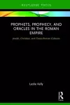 Prophets, Prophecy, and Oracles in the Roman Empire cover