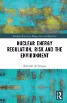 Nuclear Energy Regulation, Risk and The Environment cover