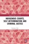 Indigenous Courts, Self-Determination and Criminal Justice cover