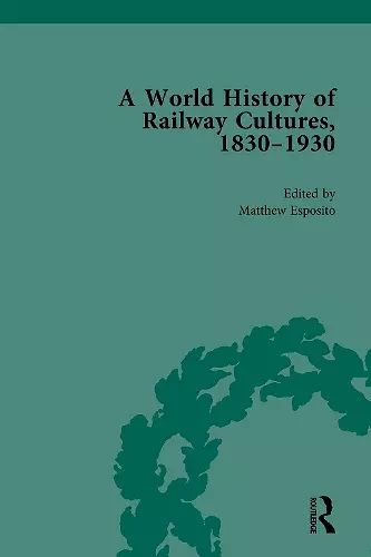 A World History of Railway Cultures, 1830-1930 cover