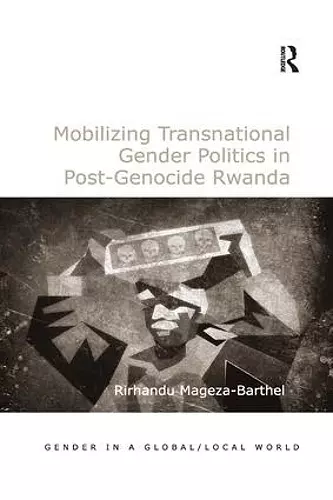 Mobilizing Transnational Gender Politics in Post-Genocide Rwanda cover