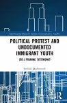 Political Protest and Undocumented Immigrant Youth cover