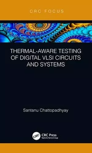 Thermal-Aware Testing of Digital VLSI Circuits and Systems cover