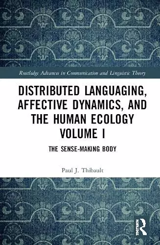 Distributed Languaging, Affective Dynamics, and the Human Ecology Volume I cover