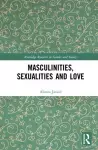 Masculinities, Sexualities and Love cover