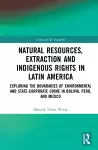 Natural Resources, Extraction and Indigenous Rights in Latin America cover