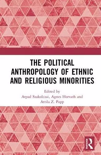 The Political Anthropology of Ethnic and Religious Minorities cover