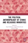 The Political Anthropology of Ethnic and Religious Minorities cover